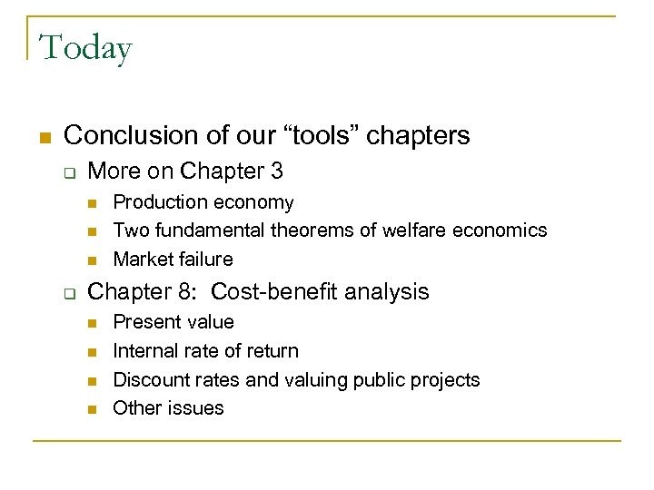 Today n Conclusion of our “tools” chapters q More on Chapter 3 n n