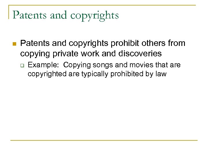Patents and copyrights n Patents and copyrights prohibit others from copying private work and