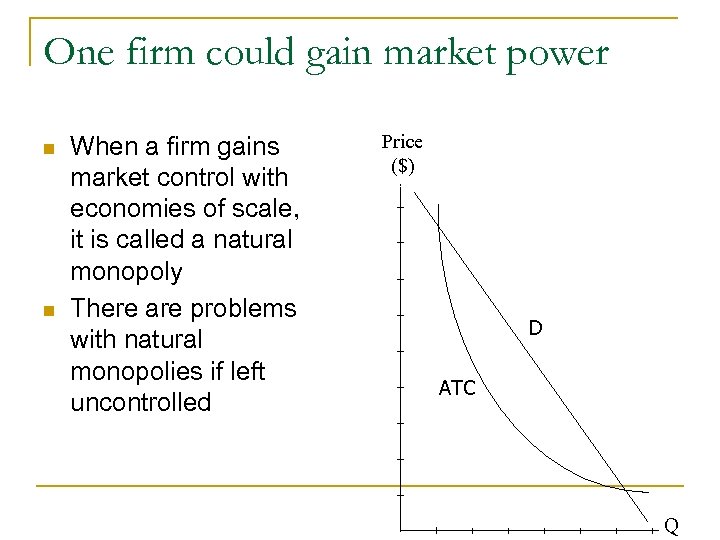 One firm could gain market power n n When a firm gains market control