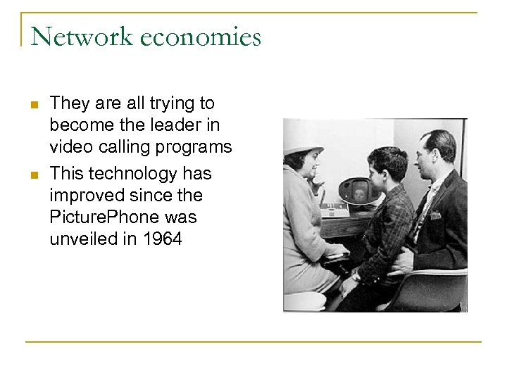 Network economies n n They are all trying to become the leader in video