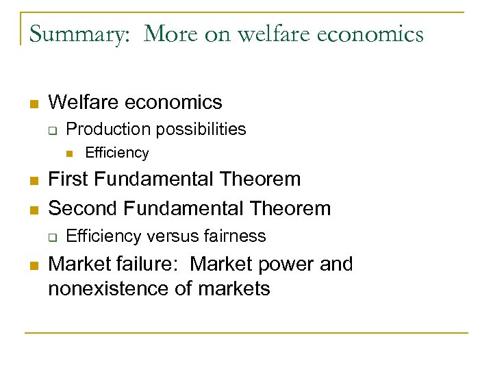 Summary: More on welfare economics n Welfare economics q Production possibilities n n n