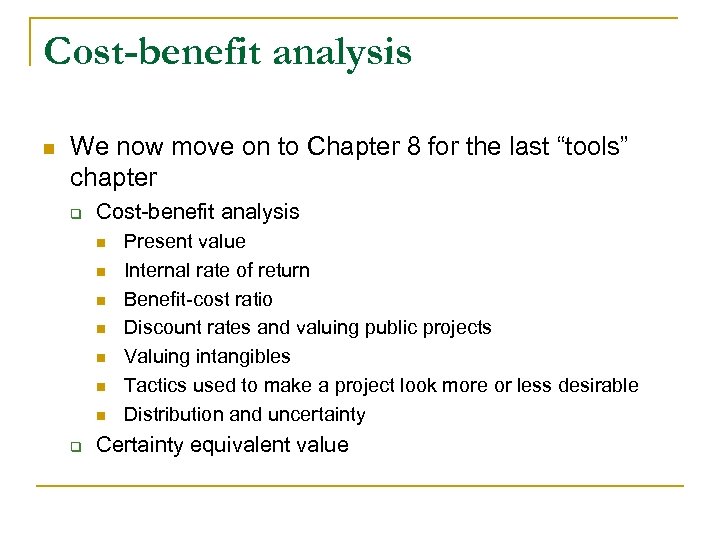 Cost-benefit analysis n We now move on to Chapter 8 for the last “tools”