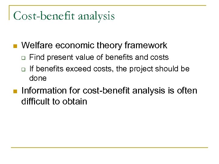 Cost-benefit analysis n Welfare economic theory framework q q n Find present value of