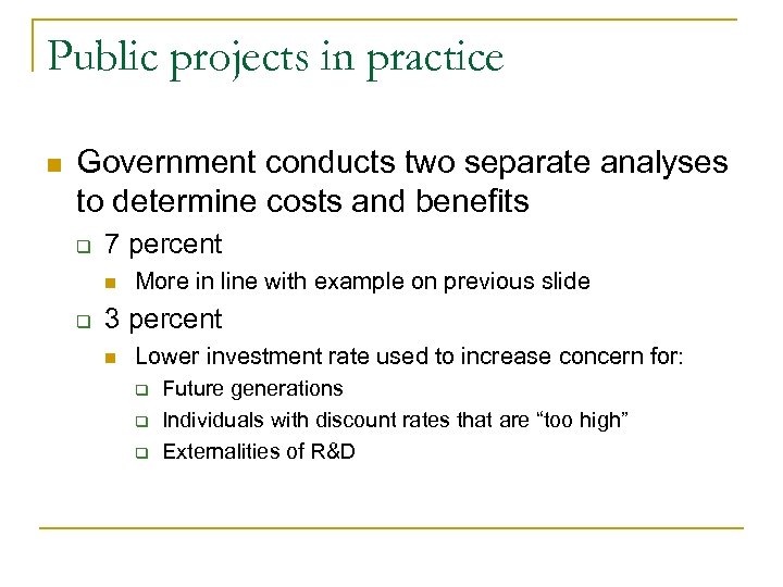 Public projects in practice n Government conducts two separate analyses to determine costs and