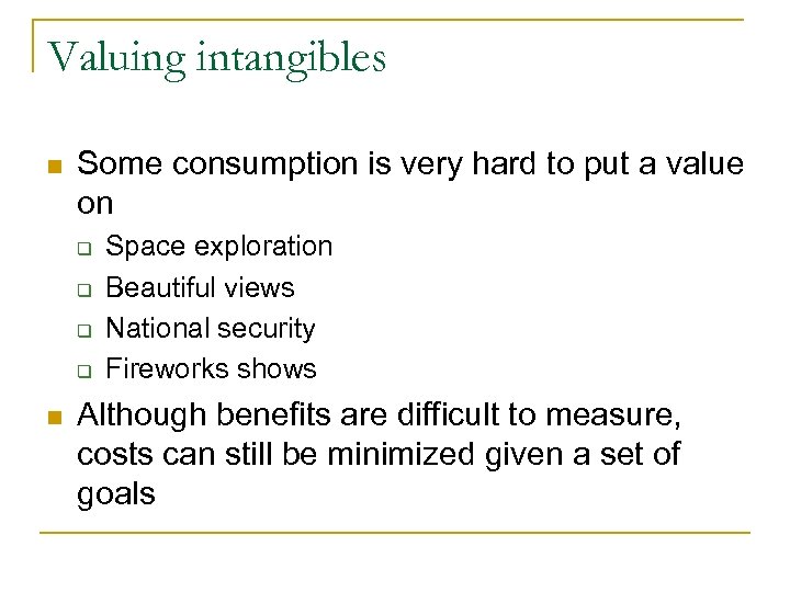 Valuing intangibles n Some consumption is very hard to put a value on q