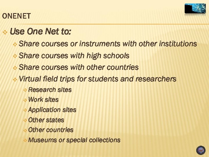 ONENET v Use One Net to: v Share courses or instruments with other institutions