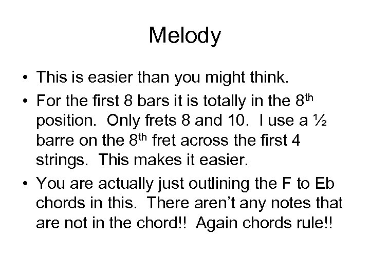 Melody • This is easier than you might think. • For the first 8