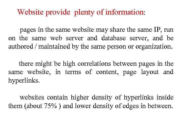  Website provide plenty of information: pages in the same website may share the