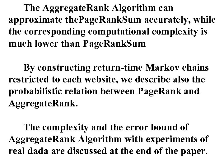 The Aggregate. Rank Algorithm can approximate the. Page. Rank. Sum accurately, while the corresponding