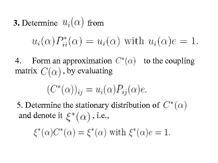 3. Determine from 4. Form an approximation matrix , by evaluating to the coupling