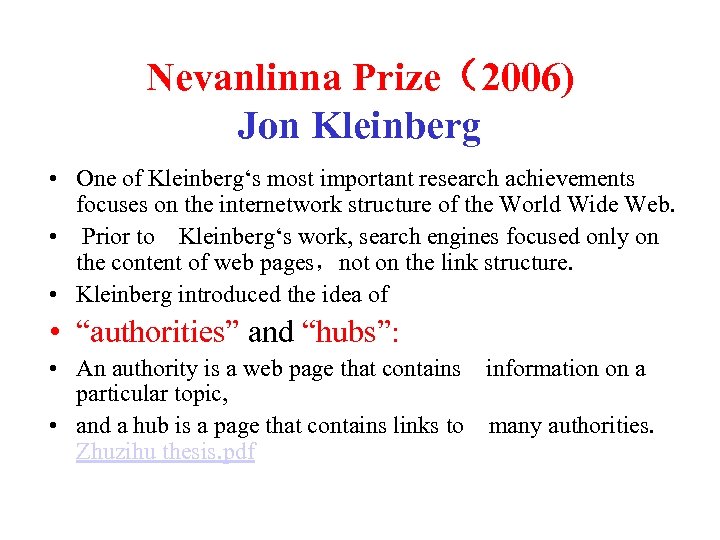 Nevanlinna Prize（2006) Jon Kleinberg • One of Kleinberg‘s most important research achievements focuses on