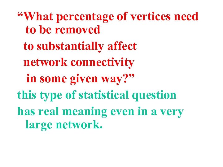 “What percentage of vertices need to be removed to substantially affect network connectivity in