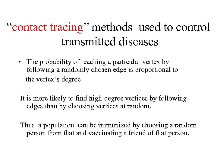 “contact tracing” methods used to control transmitted diseases • The probability of reaching a