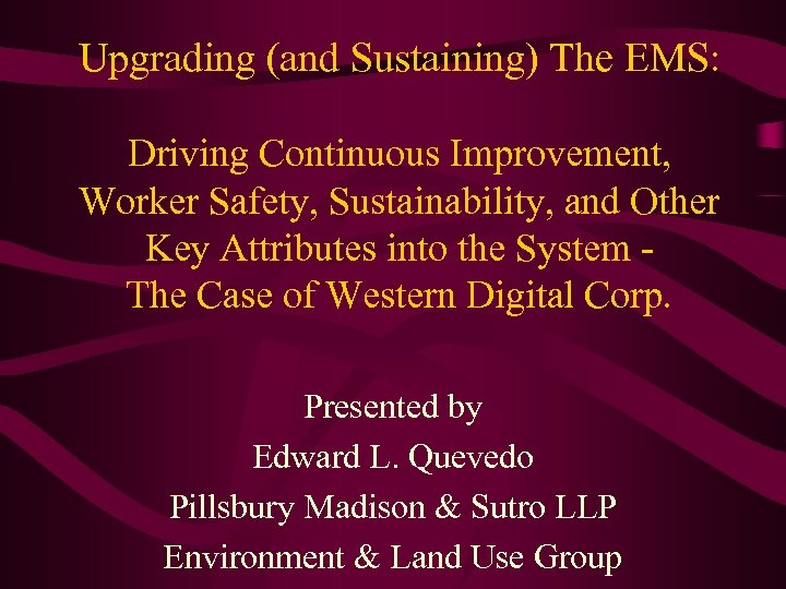 Upgrading (and Sustaining) The EMS: Driving Continuous Improvement, Worker Safety, Sustainability, and Other Key