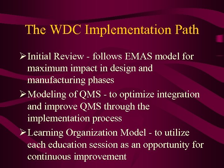 The WDC Implementation Path Ø Initial Review - follows EMAS model for maximum impact