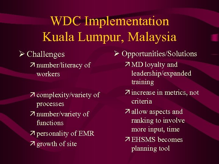 WDC Implementation Kuala Lumpur, Malaysia Ø Challenges ä number/literacy of workers ä complexity/variety of