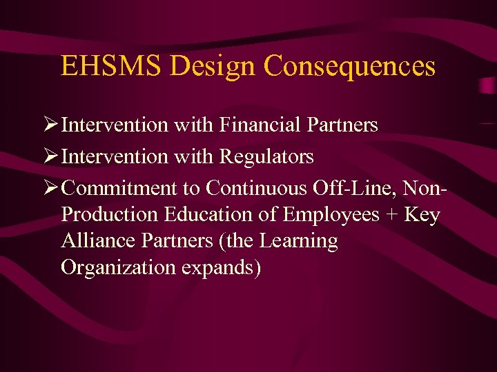 EHSMS Design Consequences Ø Intervention with Financial Partners Ø Intervention with Regulators Ø Commitment