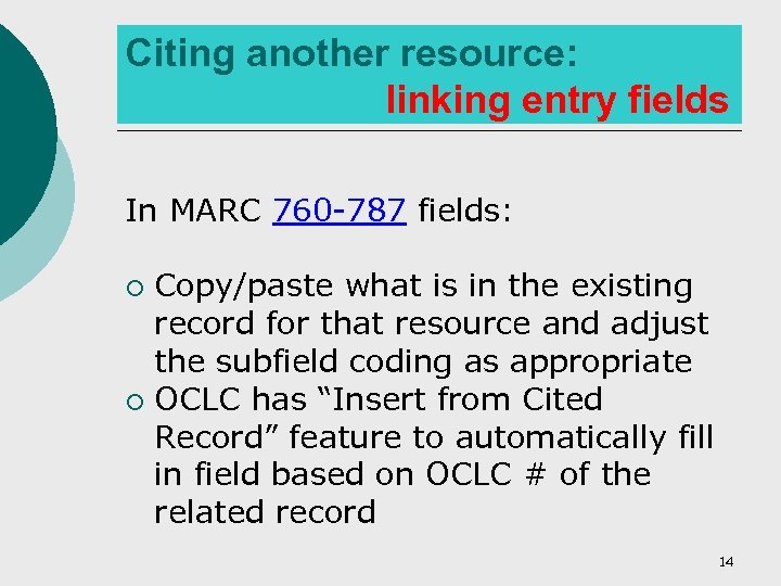 Citing another resource: linking entry fields In MARC 760 -787 fields: Copy/paste what is