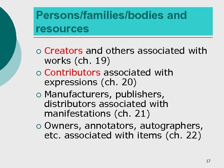 Persons/families/bodies and resources Creators and others associated with works (ch. 19) ¡ Contributors associated