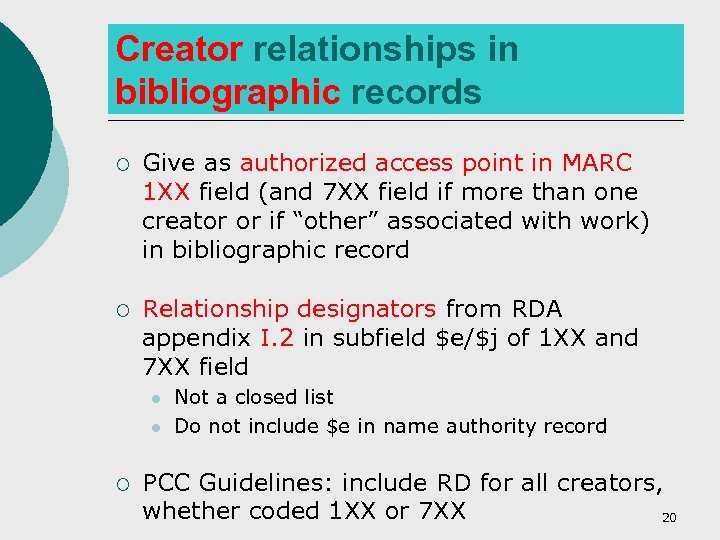 Creator relationships in bibliographic records ¡ Give as authorized access point in MARC 1