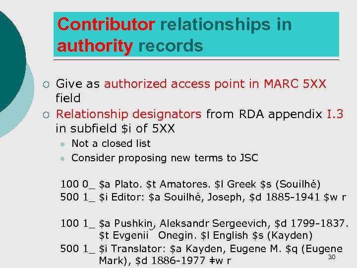 Contributor relationships in authority records ¡ ¡ Give as authorized access point in MARC