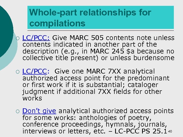 Whole-part relationships for compilations ¡ LC/PCC: Give MARC 505 contents note unless contents indicated
