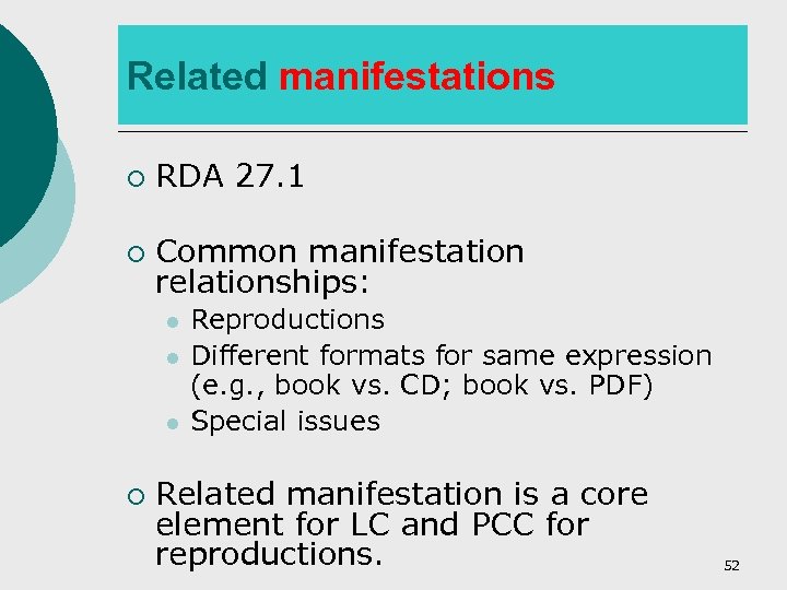 Related manifestations ¡ RDA 27. 1 ¡ Common manifestation relationships: l l l ¡
