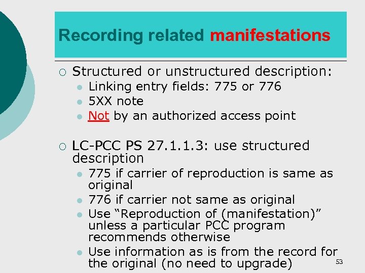 Recording related manifestations ¡ Structured or unstructured description: l l l ¡ Linking entry