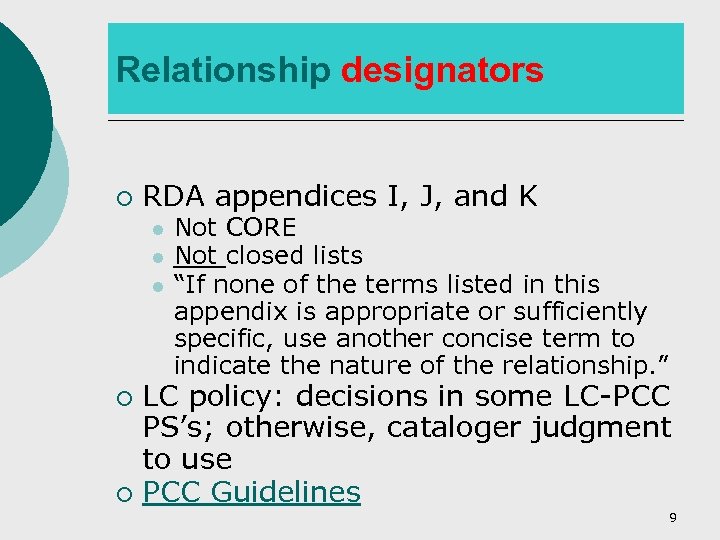 Relationship designators ¡ RDA appendices I, J, and K l l l Not CORE