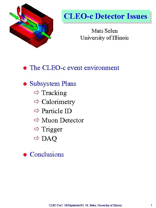 CLEO-c Detector Issues Mats Selen University of Illinois l The CLEO-c event environment l