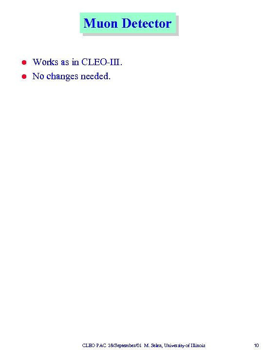 Muon Detector l l Works as in CLEO-III. No changes needed. CLEO PAC 28/September/01