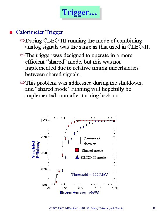 Trigger… Calorimeter Trigger ðDuring CLEO-III running the mode of combining analog signals was the