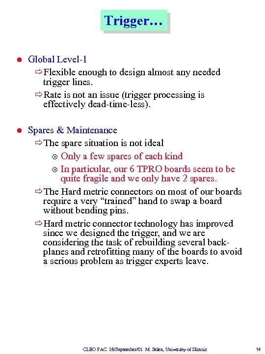 Trigger… l Global Level-1 ðFlexible enough to design almost any needed trigger lines. ðRate