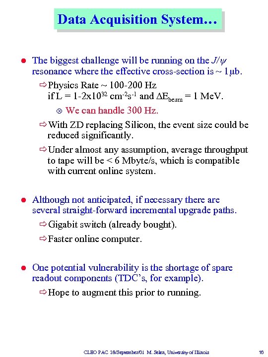 Data Acquisition System… l The biggest challenge will be running on the J/ resonance