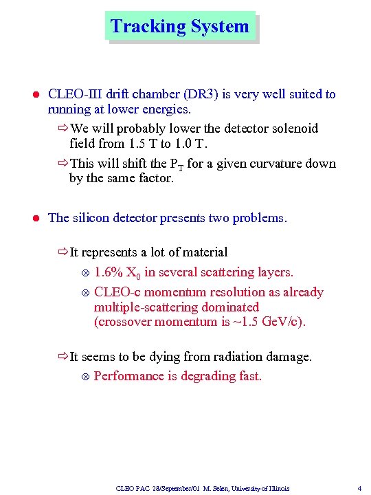 Tracking System l CLEO-III drift chamber (DR 3) is very well suited to running