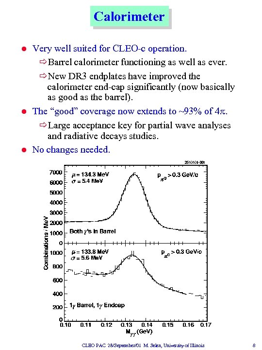 Calorimeter l l l Very well suited for CLEO-c operation. ðBarrel calorimeter functioning as