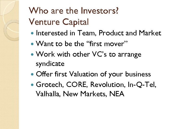 Who are the Investors? Venture Capital Interested in Team, Product and Market Want to