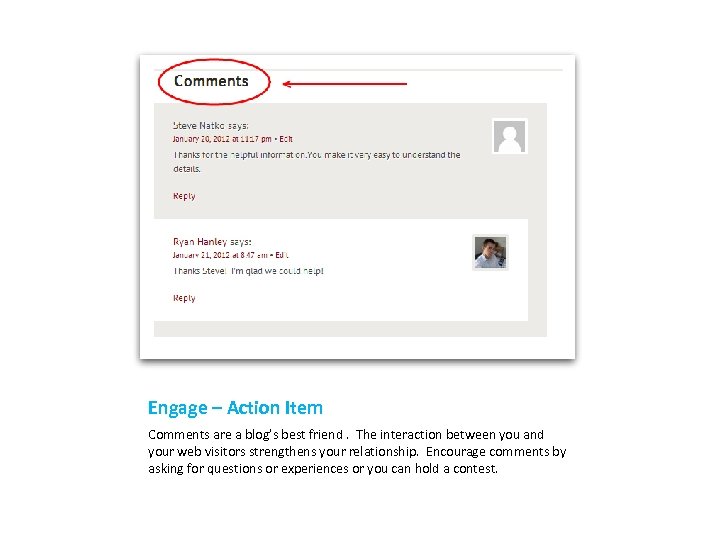 Engage – Action Item Comments are a blog’s best friend. The interaction between you