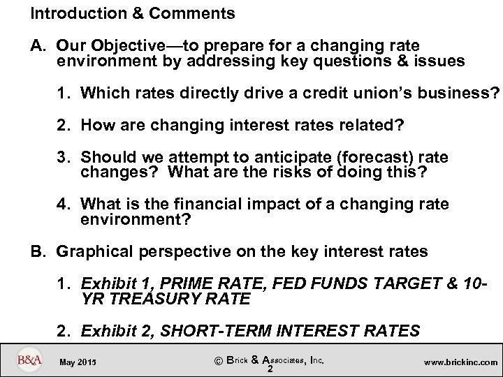 Introduction & Comments A. Our Objective—to prepare for a changing rate environment by addressing