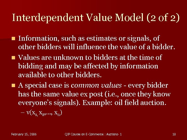 Interdependent Value Model (2 of 2) Information, such as estimates or signals, of other