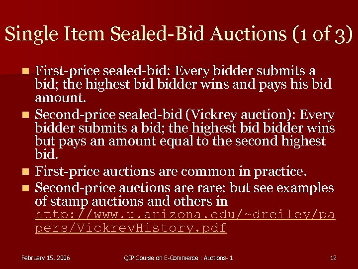Single Item Sealed-Bid Auctions (1 of 3) First-price sealed-bid: Every bidder submits a bid;
