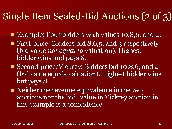 Single Item Sealed-Bid Auctions (2 of 3) Example: Four bidders with values 10, 8,