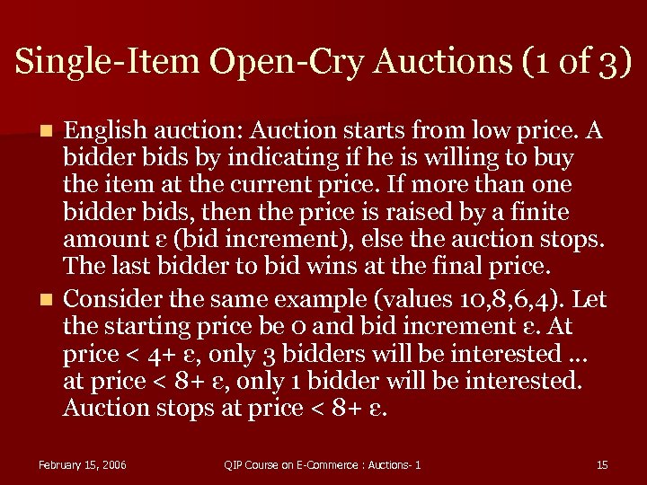 Single-Item Open-Cry Auctions (1 of 3) English auction: Auction starts from low price. A