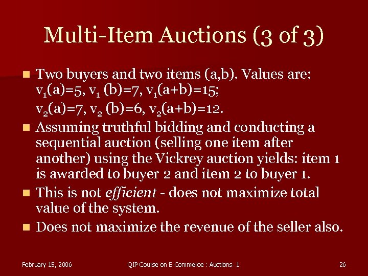 Multi-Item Auctions (3 of 3) Two buyers and two items (a, b). Values are:
