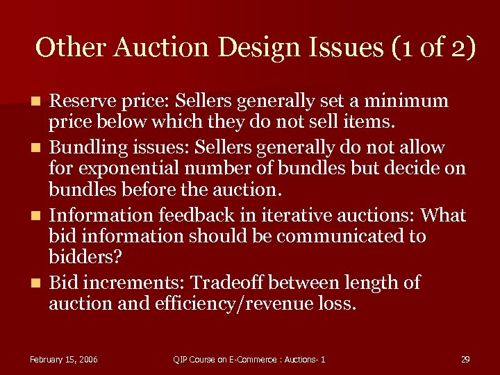 Other Auction Design Issues (1 of 2) Reserve price: Sellers generally set a minimum