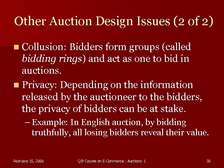 Other Auction Design Issues (2 of 2) n Collusion: Bidders form groups (called bidding