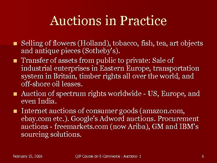 Auctions in Practice Selling of flowers (Holland), tobacco, fish, tea, art objects and antique