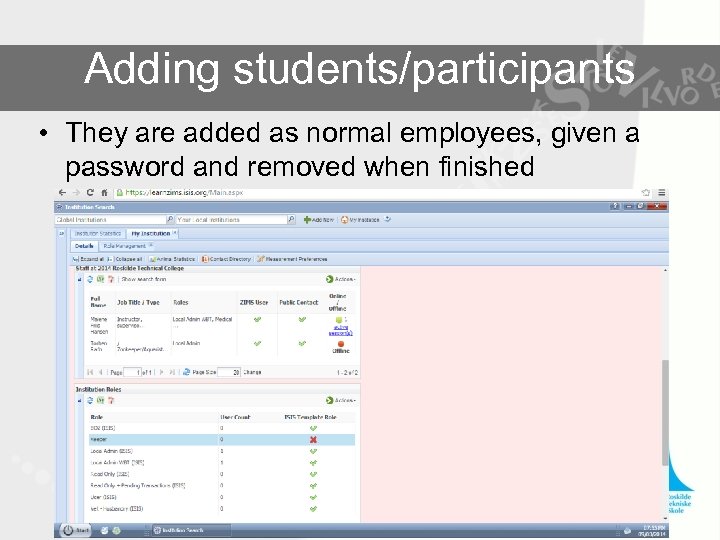 Adding students/participants • They are added as normal employees, given a password and removed
