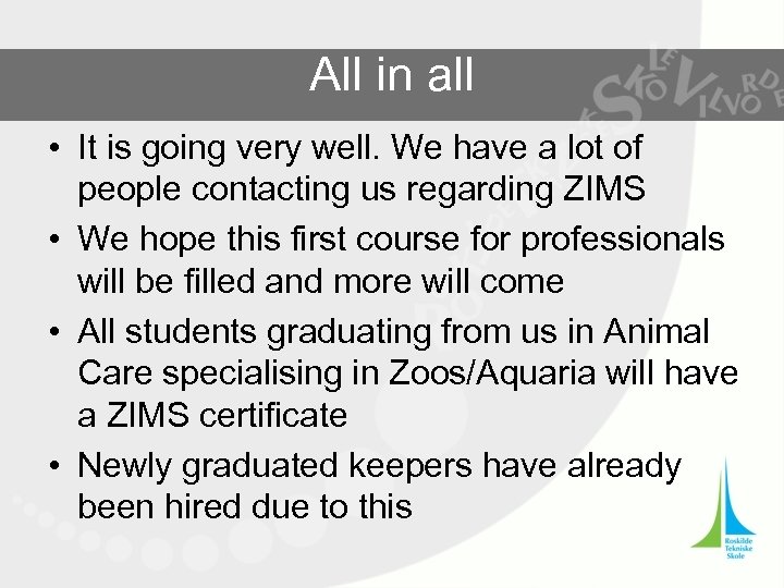 All in all • It is going very well. We have a lot of