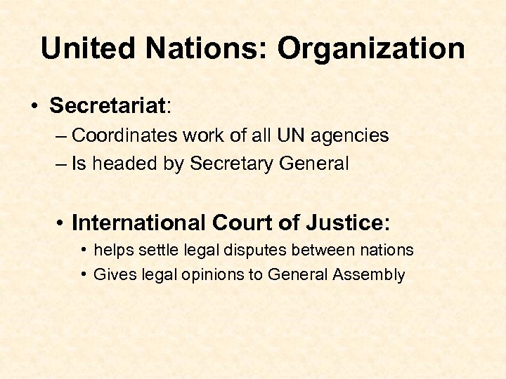 United Nations: Organization • Secretariat: – Coordinates work of all UN agencies – Is